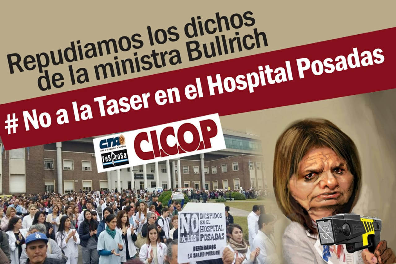 La CICOP repudió la amenaza de Patricia Bullrich de usar las Táser en el Hospital Posadas
