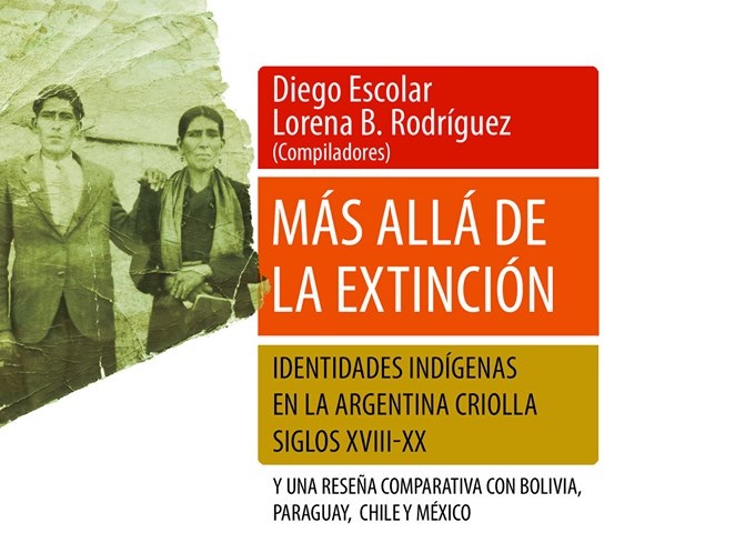 Más allá de la extinción: identidades indígenas en la Argentina criolla, siglos XVIII-XX