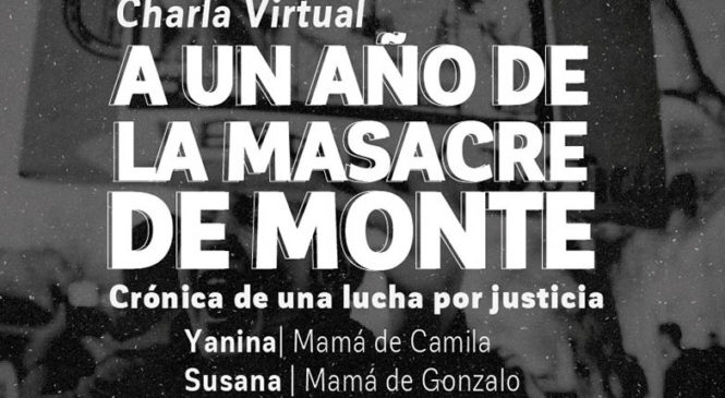 A un año de la Masacre de Monte: Crónica de una lucha por justicia