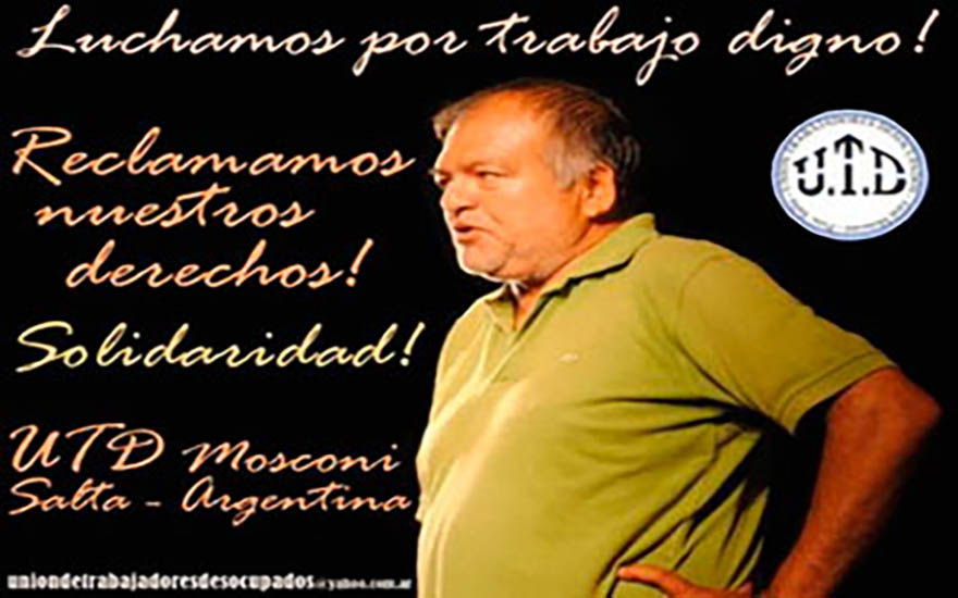 Salta_Mosconi: Pepino Fernandez y la Unión de Trabajadores Desocupados (UTD) 