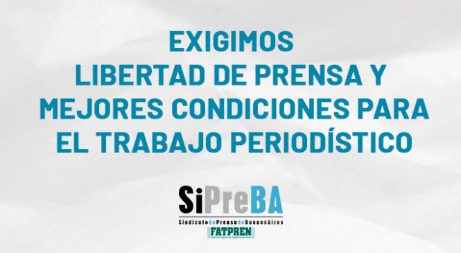 “Exigimos libertad de prensa y mejores condiciones para el trabajo periodístico”