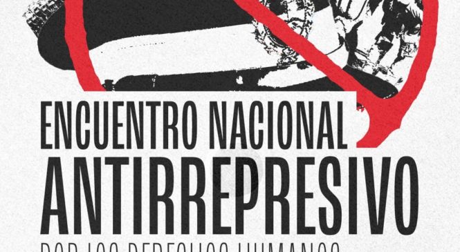 Encuentro Antirrepresivo por los Derechos Humanos