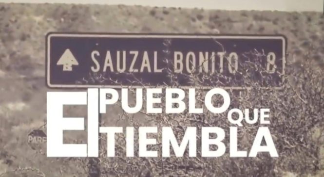 Informe televisivo: Sauzal Bonito, el pueblo que tiembla