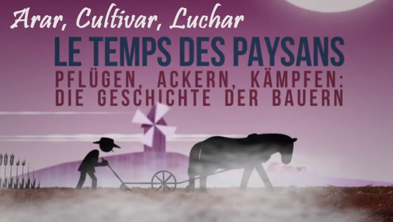 Europa: Arar, cultivar, Luchar… Documental «El tiempo de los campesinos»
