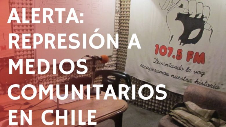 Chile: Represión a medios comunitarios