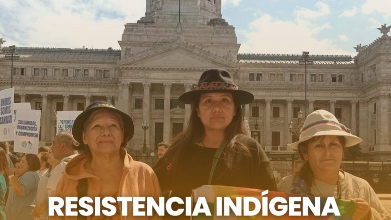 Resistencia indígena y el racismo del PRO